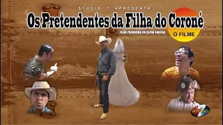 OS PRETENDENTES DA FILHA DO CORONÉ O FILME