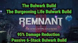 Remnant 2 Build Guide - 95% DR, 6-Stack Passive Bulwark Build - The Burgeoning Life Bulwark Build!