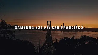 Samsung Galaxy S21 FE Cinematic 4K: San Francisco