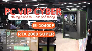 PC "Vip ở Cyber - Phổ thông ở nhà" - Chỉ 11 củ là sở hữu Core i5-10400F & RTX 2060 Super