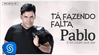 Pablo - Tá Fazendo Falta (É Só Dizer Que Sim) [Áudio Oficial]