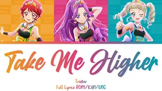 Take Me Higher | Tristar | Aikatsu Full Lyrics ROM/KAN/ENG