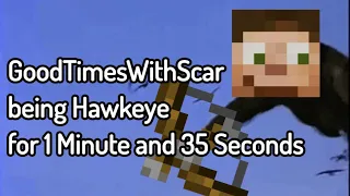 GoodTimesWithScar being Hawkeye for 1 minute and 35 seconds (Hermitcraft Season 9)