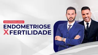 MasterClass | Endometriose x Fertilidade