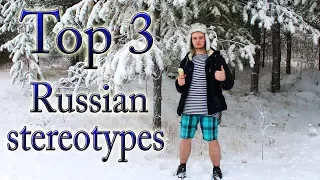 Top 3 Russian stereotypes