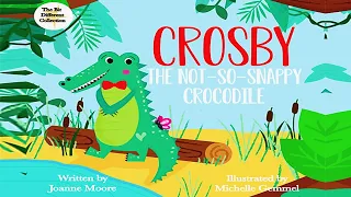 CROSBY, THE NOT SO SNAPPY CROCODILE by Joanne Moore | Kids Books Read Aloud | Children's Books