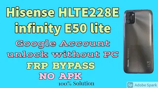 Hisense HLTE228E infinity E50 lite Google Account unlock without PC.Frp bypass Hisense E50 lite