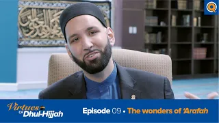 Episode 9: The Wonders of 'Arafah | Virtues of Dhul Hijjah