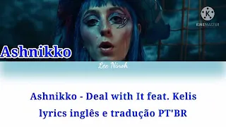 Ashnikko- Deal with It feat. Kelis lyrics (tradução PT'BR legendado)