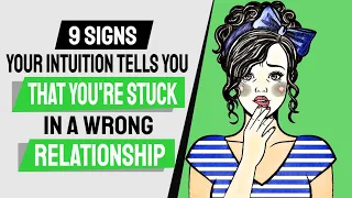 9 Signs Your Intuition Tells You That You're Stuck in a Wrong Relationship