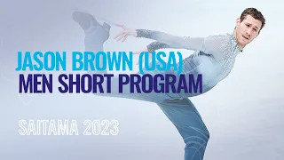 Jason BROWN (USA) | Men Short Program | Saitama 2023 | #WorldFigure