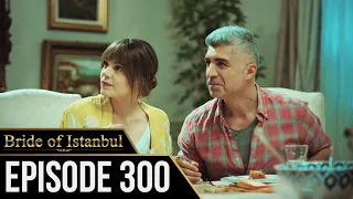 Bride of Istanbul - Episode 300 (English Subtitles) | Istanbullu Gelin