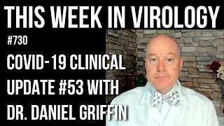 TWiV 730: COVID-19 clinical update #53 with Dr. Daniel Griffin