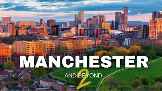 Manchester & Beyond. Episode II. Breathtaking Cinematic Cityscapes & Landscapes