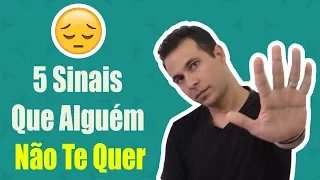 5 Sinais Que Alguém NÃO ESTÁ AFIM DE VOCÊ