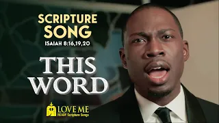 Scripture Song ISAIAH 8:16, 19, 20 - This Word | LOVE ME