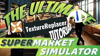 The Ultimate Tutorial for Texture Replacer | Supermarket Simulator |