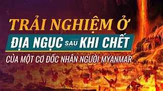 Video Về Lời Chứng | Trải nghiệm ở địa ngục sau khi chết của một Cơ Đốc nhân người Myanmar