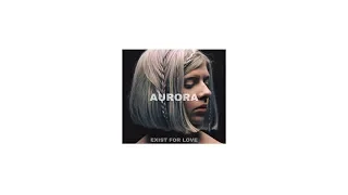 AURORA - Exist For Love (Audio)