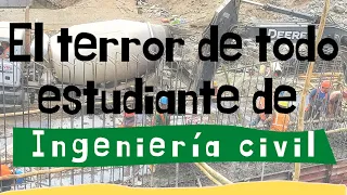 El TERROR !! de todo estudiante de ingeniería civil.