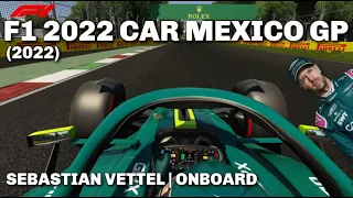 F1 2022 MEXICAN Grand Prix | Sebastian Vettel Onboard | Autódromo Hermanos Rodríguez - MEXICO