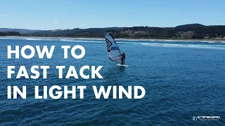 How To Fast Tack in Light Wind - Windsurfing Tips