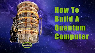 How To Build A Quantum Computer