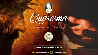 13º QUARESMA 2024 / Conversão, Cura e Libertação