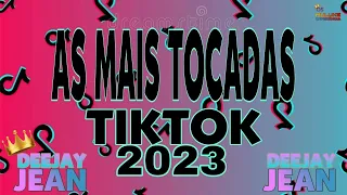 AS MAIS TOCADAS DO TIKTOK 2023 DJ JEAN SELEÇÃO DE HITS DO TIKTOK AS MELHORES DO ANO (EXCLUSIVO)