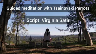 Meditation with Tsainovski Parrots - Virginia Satir, "A message of love", 5min guided meditation