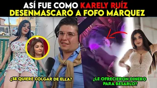 Así fue como Karely Ruiz desenmascaró a Fofo Márquez