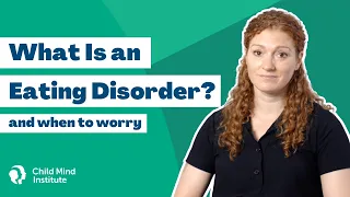 What Is an Eating Disorder and When to Worry | Child Mind Institute