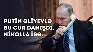 Putin Əliyevlə bu cür danışdı, Nikolla isə...