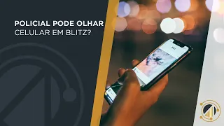 Policial pode olhar celular em blitz ?