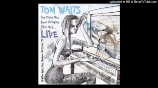 Tom Waits - The Piano Has Been Drinking (Not Me) [Live]