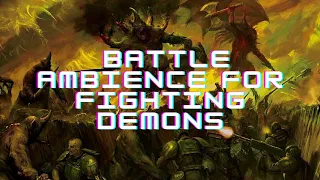 Inferno Unleashed: Intense Battle Ambience for Fighting Demons (not just for Warhammer 40k!) - ASMR