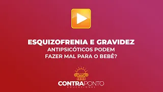 Esquizofrenia e gravidez: antipsicóticos  fazem mal para o bebê?