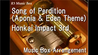 Song of Perdition (Aponia & Eden Theme)/Honkai Impact 3rd [Music Box]
