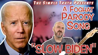 "Slow Biden" - A Foghat Parody Song!