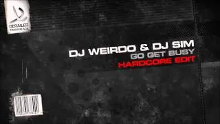 DJ Weirdo & DJ Sim - Go Get Busy (Hardcore Edit) [Derailed Traxx Black]