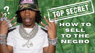 THE SECRET ON HOW TO SELL TO A NEGRO || HOW TO TRICK BLACK PEOPLE TO BUY THINGS