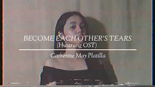 Become each other's tears–Hyolyn (Hwarang OST) || Catherine May Platilla