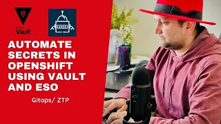 How to manage secrets in OpenShift/Kubernetes using Vault and External Secrets
