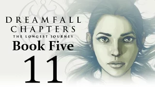 Let's Play Dreamfall Chapters Book Five: Redux Part 11 - Learn the Truth