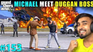 MICHAEL MEET DUGGAN BOSS | GTA 5 GAMEPLAY HINDI #153