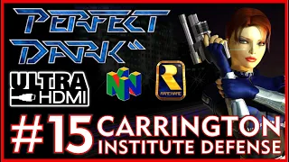 PERFECT DARK [N64 UltraHDMI] CARRINGTON INSTITUTE Defense PERFECT AGENT Walkthrough Part 15 No Comm