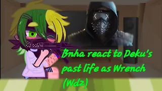 Bnha react to Deku's past life as Wrench (Wd2) ¤Short¤