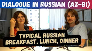 What do Russians Eat for Breakfast, Lunch and Dinner | Russian Eating Habits