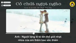 ( Tỏ tình đi thôi bạn ơi) CÓ CHÚT NGỌT NGÀO - [Cover lời Việt] - Tiểu Muội Màn Thầu