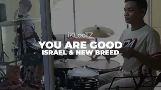 You Are Good // Israel & New Breed // Drum Cover // @iKLooTZ